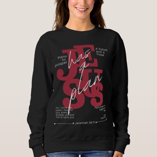 Jesus Has a Plan – Jeremiah 29:11  Sweatshirt (Vorderseite)