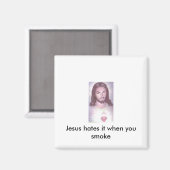 Jesus hasst es, wenn du rauchst magnet (Vorderseite/Rückseite)