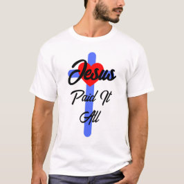 Jesus hat alles bezahlt T-Shirt