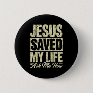 Jesus hat mein Leben gerettet Frag mich wie Christ Button