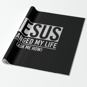 Jesus hat mein Leben verändert und mir Gefragt, wi Geschenkpapier