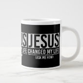 Jesus hat mein Leben verändert und mir Gefragt, wi Jumbo-Tasse (Rechts)