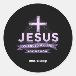 Jesus hat mein Leben verändert und mir Gefragt, wi Runder Aufkleber