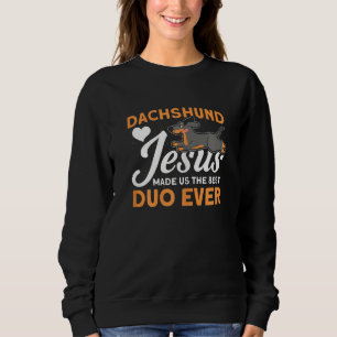 Jesus hat uns zum besten Duo aller Dackel gemacht. Sweatshirt