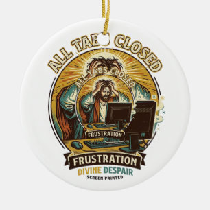 Jesus hat versehentlich alle Browser-Tabs geschlos Keramik Ornament