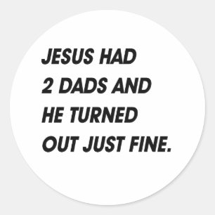 JESUS HATTE 2 VÄTER UND ES IST ALLES GUT GEWORDEN RUNDER AUFKLEBER