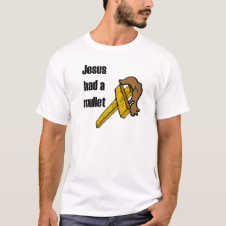 Jesus hatte ein Mullett T-Shirt