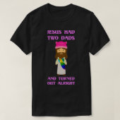 Jesus hatte zwei Väter T-Shirt (Design vorne)