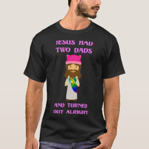 Jesus hatte zwei Väter T-Shirt