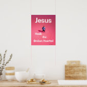 Jesus Heals the Broken Hearted Poster (Küche)