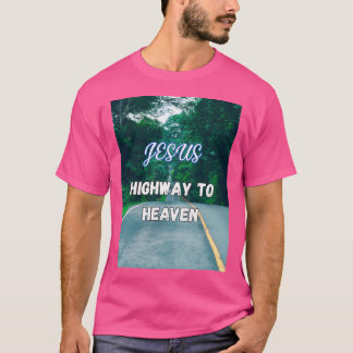Jesus Highway zum Himmel T-Shirt