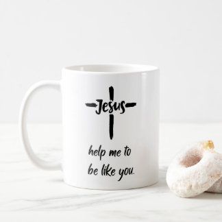 Jesus, hilf mir, wie du Tasse des Kaffees zu sein