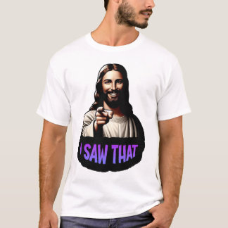 Jesus - ich habe das gesehen! T-Shirt