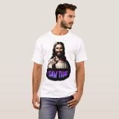 Jesus - ich habe das gesehen! T-Shirt (Vorne ganz)