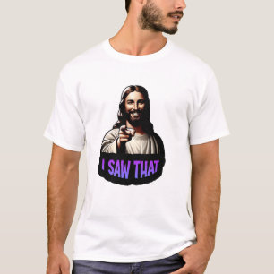 Jesus "Ich habe das gesehen" T - Shirt