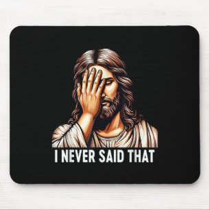 Jesus, ich habe nie gesagt, dass Jesus enttäuscht  Mousepad