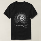 Jesus, ich habe nie gesagt, dass Jesus lustiges re T-Shirt (Design vorne)