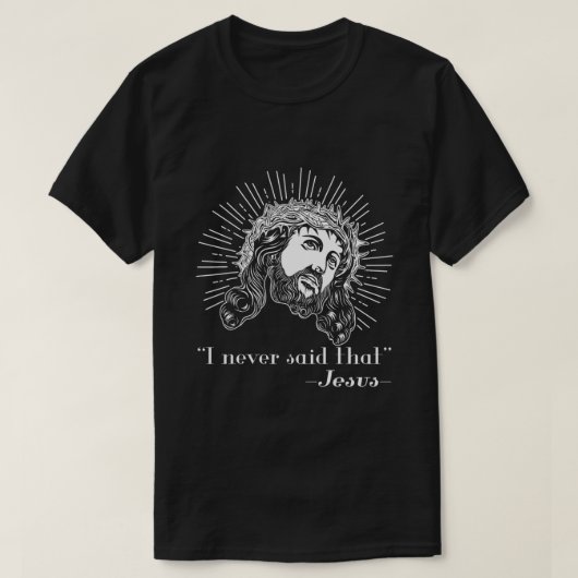 Jesus, ich habe nie gesagt, dass Jesus lustiges re T-Shirt (Design vorne)