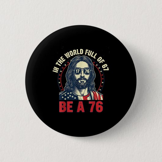 Jesus in einer Welt voller 67 sei 76 Jesus 6 7 Mem Button (Vorderseite)