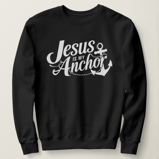 Jesus Is My Anchor Christian Faith and Hop Sweatshirt (Design vorne)