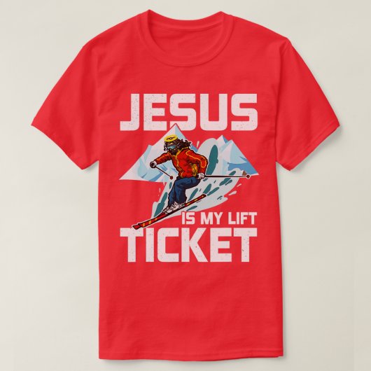 Jesus Is My Lift Ticket Downhill Snow Skiing Chris T-Shirt (Design vorne)