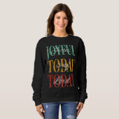 Jesus Is My Lord Joyful Today Today Sweatshirt (Vorne ganz)