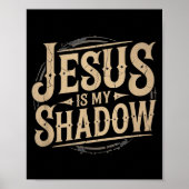 Jesus Is My Shadow Religious Fun Tee  Poster (Vorne)