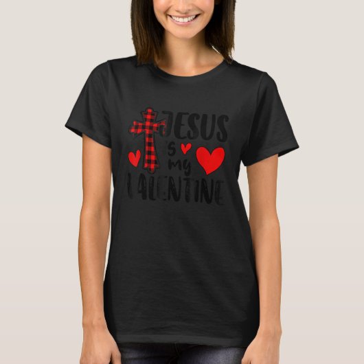Jesus Is My Valentine Cross Plaid Valentines Day C T-Shirt (Vorderseite)