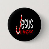Jesus Is The Reason Christian Religious Christmas Button (Vorderseite)