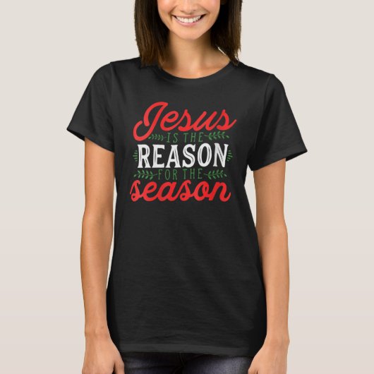 Jesus Is The Reason For The Season Christmas T-Shirt (Vorderseite)