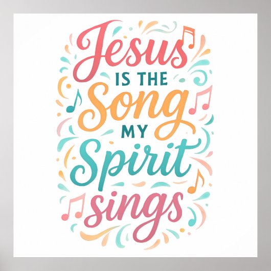 Jesus is the Song my Spirit Sings Poster (Vorne)