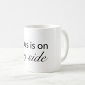 Jesus ist auf meiner Seite Kaffeetasse (VorderseiteRechts)