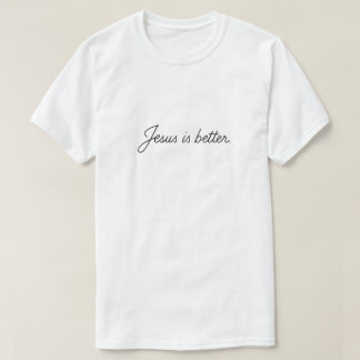 Jesus ist besser T-Shirt