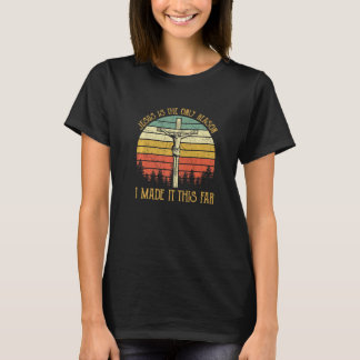 Jesus ist der einzige Grund, warum ich es so weit  T-Shirt