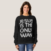 JESUS IST DER EINZIGE WEG SWEATSHIRT (Vorne ganz)