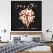 Jesus ist der Grund für das Weihnachtskreuz Leinwanddruck (Insitu (Schlafzimmer))