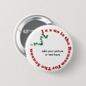 Jesus ist der Grund für den Jahreszeitknopf Button (Vorne & Hinten)