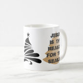 JESUS IST DER GRUND FÜR DIE TASSE DER SAISON (VorderseiteRechts)