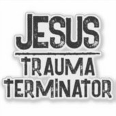 Jesus ist der Trauma-Terminator Christliche Hoffnu Aufkleber (Vorderseite)