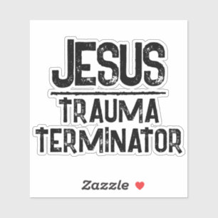 Jesus ist der Trauma-Terminator Christliche Hoffnu Aufkleber