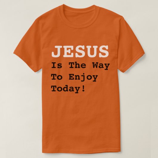 "JESUS ist der Weg, um heute zu genießen!" - Witzi T-Shirt (Design vorne)