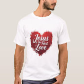 Jesus ist die erste Liebe T-Shirt (Vorderseite)