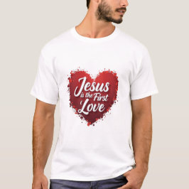 Jesus ist die erste Liebe T-Shirt