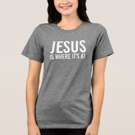 Jesus ist dort, wo er ist Tri-Blend shirt