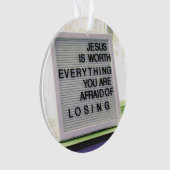 Jesus ist es wert, alles Christliche Zeichen zu ha Ornament (Vorderseite)