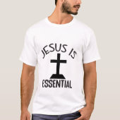 Jesus ist essenziell - Christlich T-Shirt (Vorderseite)