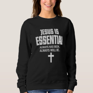 Jesus ist essenziell immer war immer sein wird sweatshirt
