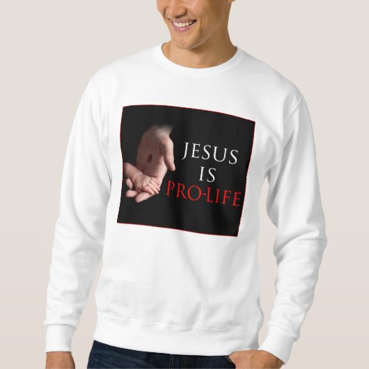 Jesus ist gegen die Abtreibung Sweatshirt (Vorderseite)