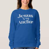 Jesus ist mein Anchor-Glaube Christlich Inspiratio Sweatshirt (Vorderseite)