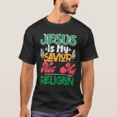 Jesus ist mein Erretter, nicht meine Religion T-Shirt (Vorderseite)